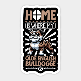 Home is with my Olde English Bulldogge Sticker